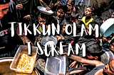 Tikkun Olam, I Scream