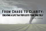 From Chaos to Clarity: Creating a Life That Reflects Your True Self by Mindy Aisling