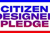 The 2017 Citizen Designer Pledge