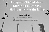 Comparing Digital Music Libraries: Musescore, IMSLP, and Sheet Music Plus