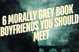 6 Books with Morally Grey Characters You Should Meet (All on Kindle Unlimited)