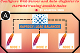 Configure Apache Web Server, HAPROXY and further Auto-Register Backend Server IPs to HAPROXY using…