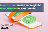 Ödeme Sistemi Nedir? Ne Değildir? Ödeme Hizmeti ile Farkı Nedir?