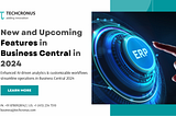 New and Upcoming Features in Business Central in 2024
