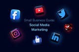 Small Business Guide to Social Media Marketing