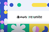 The Definitive Guide to Shopify Reunite Announcements