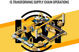 How the Internet of Things (IoT) is Transforming Supply Chain Management Software Operations?