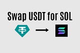 Where to swap USDT ETH for Solana?