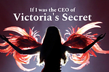 3 things I would do if I was Victoria’s Secret CEO