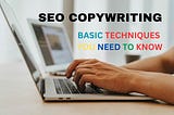 9 SEO COPYWRITING TECHNIQUES YOU NEED TO KNOW