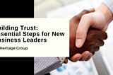 Building Trust: Essential Steps for New Business Leaders