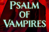 Psalm of Vampires, Chapter Three, Part Two