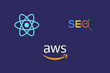 How to set up SEO in React deployed on AWS without server-side pre-rendering