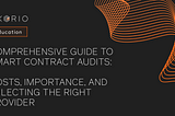 Comprehensive Guide to Smart Contract Audits: Costs, Importance, and Selecting the Right Provider
