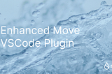 Announcing Enhanced Move VSCode Plugin
