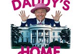 Daddys Home Trump White House PNG