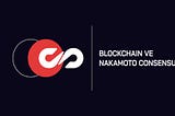 Blockchain ve Nakamoto Consensus