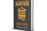 New Book: The Fear of Too Much Justice