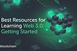 Best Resources for Learning Web 3.0: Getting Started