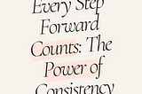 Every Step Forward Counts: A Personal Journey in Fitness Consistency