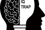 Parents, Don’t Fall Into the IQ Trap