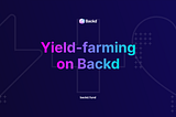 Yield-Farming on Backd