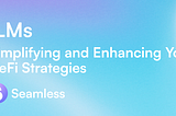 ILMs: Simplifying and Enhancing Your DeFi Strategies