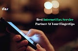 Best Internet Fax Service Partner At Your Fingertips