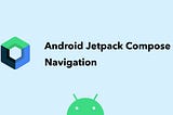 Android Jetpack Compose: Navigation
