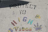 Sidewalk art “protect yo high vibes”