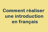 Comment bien réaliser une introduction en français ?