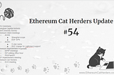 Ethereum Cat Herders Update #54