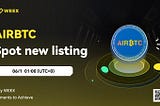 $AIRBTC Spot Launched on WEEX!