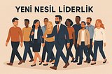 Liderlik ve Değişim: Yeni Dönemde İyi Lider Kim?