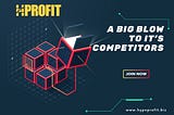 HypeProfit: A big blow to its competitors