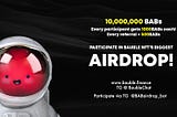 BAUBLE NFT Airdrop now LIVE! Win 10,000,000BABs