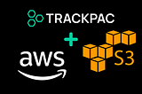 Harnessing the Power of AWS: Trackpac’s Extension into S3 for a Greener, More Efficient Future