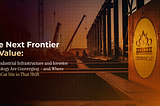 The Next Frontier of Value: Why Industrial Infrastructure and Investor Psychology Are Converging