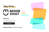 From Our Team to Yours: MixerChat