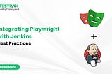 What are the best practices for integrating Playwright with Jenkins?