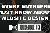 What Every Entrepreneur Must Know About Website Design