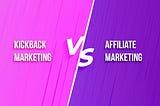 Kickbacks & Affiliate Marketing: Check The Difference