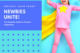 The Newbies Guide to Precinct Organizing