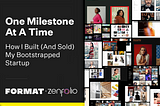 One Milestone At A Time: How I Built (And Sold) My Bootstrapped Startup