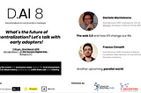 D.AI 8 | What’s the future of Decentralization? Let’s talk with early adopters!