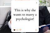 Why She Dreams of Marrying a Psychologist