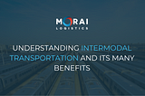 Understanding Intermodal Transportation and its Many Benefits