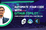 Automate your Flutter code with Github Copilot