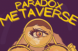 A gateway to the future: Paradox Metaverse NFTs & Paradox Universe by The Prototype Live