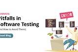 Common Pitfalls in Software Testing